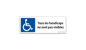Signalisation Tous les handicaps ne sont pas visibles + picto PMR