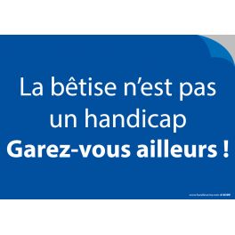 Stickers "La bêtise n'est pas un handicap. Garez-vous ailleurs!"